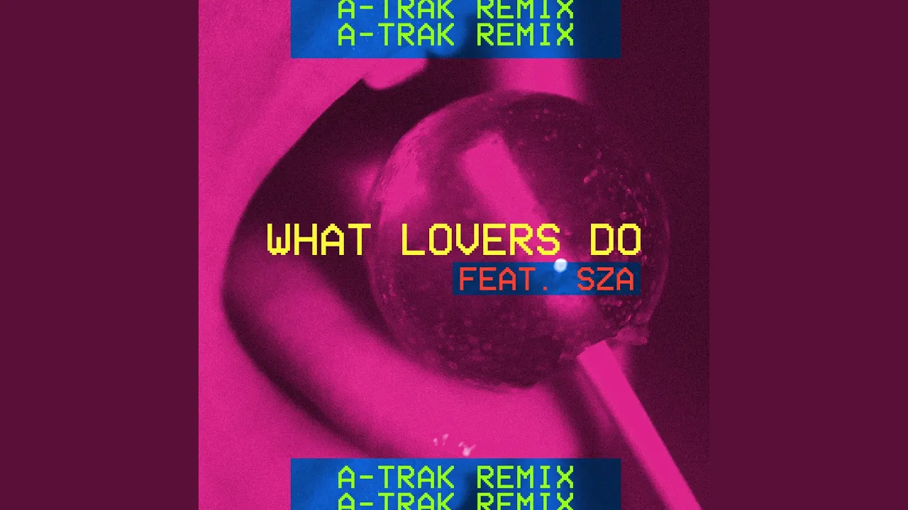 What Lovers Do (A-Trak Remix)