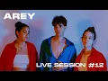 LIVE SESSION AL CORTE #12: Arey