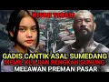 Download Lagu VIRAL ❗GADIS CANTIK ASAL SUMEDANG PEMILIK AJIAN RENGKAH GUNUNG MELAWAN PREMAN PASAR PENGGANGGU