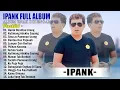 Download Lagu HAROK DI RANTAU URANG- IPANK FULL ALBUM TERBARU 2025 | GUBUK JADI ISTANA | LAGU TERBAIK 2025