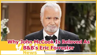 Why John McCook Is Beloved As B B s Eric Forrester