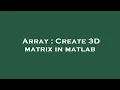 Array Create 3D matrix in matlab
