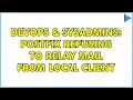 DevOps SysAdmins Postfix refusing to relay mail from local client 2 Solutions