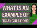 What is an example of triangulation