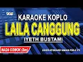 Download Lagu LAILA CANGGUNG- Karaoke Koplo Nada Cowok (IYETH BUSTAMI)