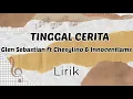 Download Lagu TINGGAL CERITA-GLEN SEBASTIAN ft CHESYLINO \u0026 INNOCENTLAMS (lirik)