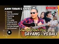 Download Lagu SAYANG - YS Bali | CARE KENA BEBAI | KARADANG | WAYAN | ILUH JEGEG | LAGU BALI VIRAL TIKTOK 2025