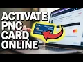 How to activate PNC secured credit card online - Step by Step