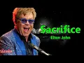 Download Lagu Elton John -  Sacrifice (Lyrics)