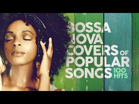 Download MP3 Bossa Nova Covers Of Popular Songs 100 Hits