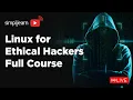 Linux for Ethical Hackers Full Course Linux Ethical Hacking Course Ethical Hacking Simplilearn