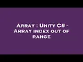 Array Unity C - Array index out of range