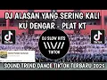 Download Lagu DJ ALASANNYA SERING KALI KU DENGAR PLAT KT TREND DANCE TIKTOK TERBARU 2025 YANG KALIAN CARI