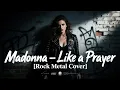 Lagu Madonna – Like a Prayer [Rock Metal Cover] by @metaluniverse1