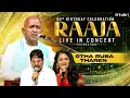Lagu Otha Ruba Tharen | 80th Birthday Celebration | Raaja Live in Concert Coimbatore | Ilaiyaraaja