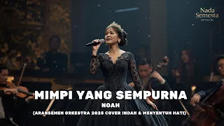 noah mimpi yang sempurna aransemen orkestra 2025 cover indah u0026 menyentuh hati