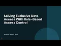 Solving Exclusive Data Access With Role-Based Access Control