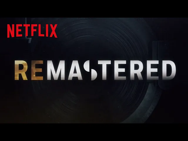Remastered | Official Sneak Peek  [HD] | Netflix