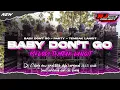 Download Lagu DJ BABY DON'T GO X TEMBAK LANGIT || STYLE PARTY || RJ NINE PROJECT‼️