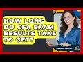 How Long Do CFA Exam Results Take To Get - Finance Job Strategist