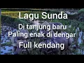 Download Lagu LAGU SUNDA#DI TANJUNG BARU#ENAK DI DENGAR#RAOSEUN#