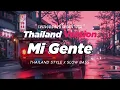 DJ MI GENTE THAILAND STYLE x SLOW BASS by DJ J BALVIN