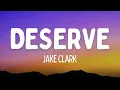 Jake Clark - deserve