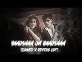 Download Lagu Baadshah oh Baadshah X Slowed Reverb lofi