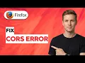 How to Fix CORS Error in Firefox 2026 Full Guide