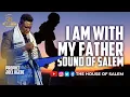 Download Lagu I AM WITH MY FATHER|| SOUND OF SALEM || PROPHET JOEL OGEB