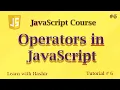Operators in JavaScript JavaScript tutorial 6