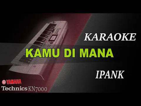 Download MP3 IPANK - KAMU DIMANA || KARAOKE