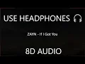 ZAYN - If I Got You (8D Audio) 🎧