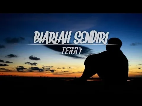 Download MP3 Terry - Biarlah sendiri ( Video Lyric )