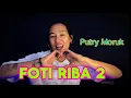 Lagu FOTI RIBA 2 || LAGU DANSA || PUTRY MORUK || OFFICIAL MUSIC VIDEO
