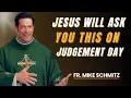 Download Lagu The 3 Questions Jesus Will Ask EVERYONE on Judgement Day | Fr. Mike Schmitz Sermon