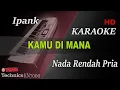 Download Lagu IPANK KAMU DIMANA ( NADA RENDAH PRIA ) || KARAOKE KN7000