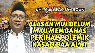 Download ALASAN MUI BELUM MAU MEMBAHAS POLEMIK NASAB BAA ALAWI ‼️ KH MUKHLAS SYARQUN MP3