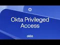 Okta Privileged Access Okta Product Overview