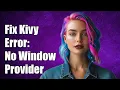Fix Kivy Error Unable to Find Any Valuable Window Provider - Troubleshooting Guide