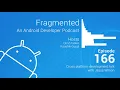 Fragmented Podcast Episode Cross platform development talk with Jesse Wilson
