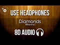 Rihanna - Diamonds (8D AUDIO)
