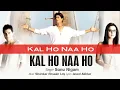Kal Ho Naa Ho - Official Audio Song | Sonu Nigam | Shankar Ehsaan Loy | Javed Akhtar