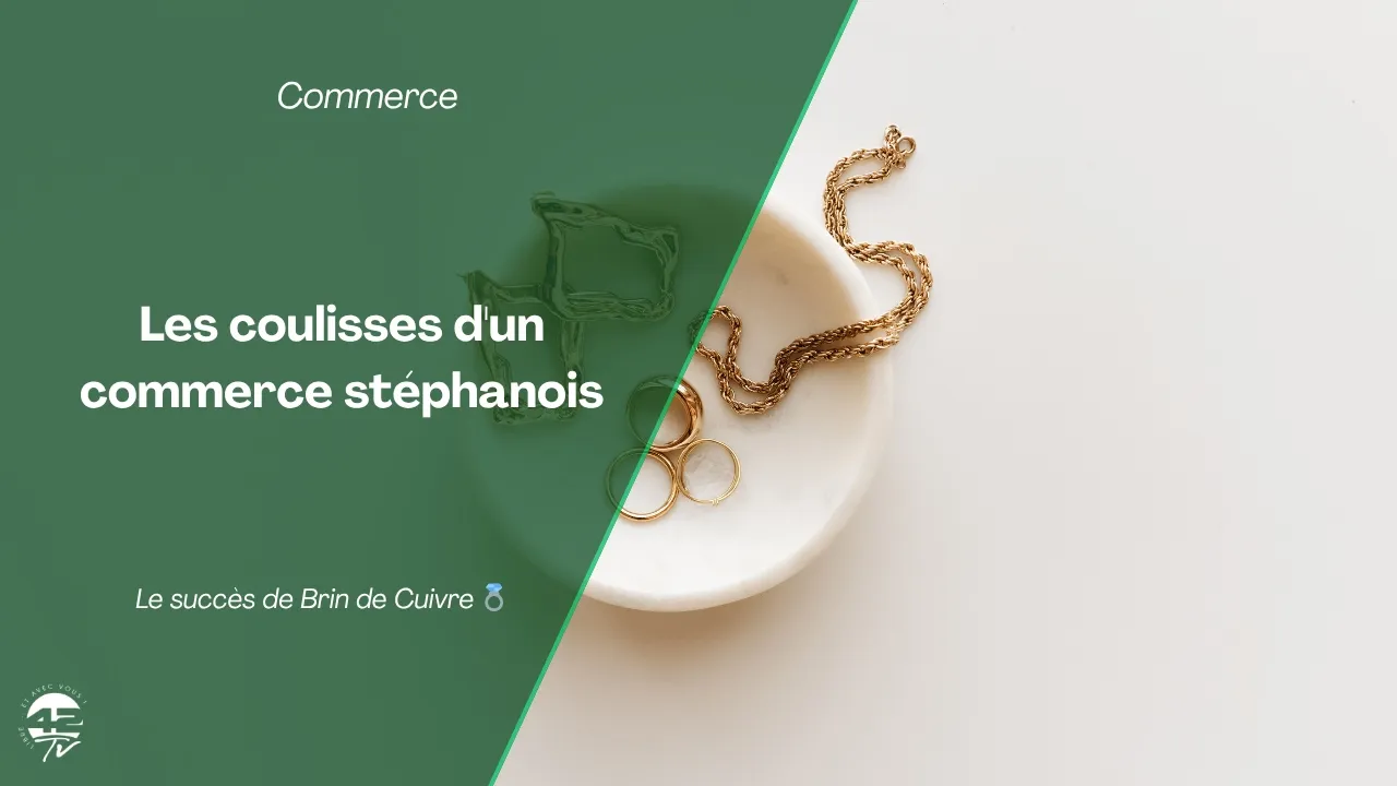 Le secret du succès de Brin de Cuivre à Saint-Étienne 💍✨