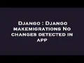 Django Django makemigrations No changes detected in app