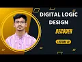 Lecture 10 Decoder Digital Logic Design Anik Bhowmik