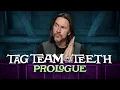 Download Lagu Tag Team at the Teeth | Prologue