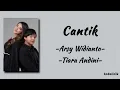 Cantik - Arsy Widianto & Tiara Andini | Lirik Lagu