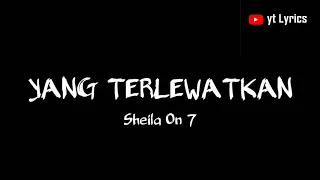 Download Yang Terlewatkan - Sheila on 7 (Lirik)🎵 MP3
