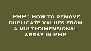 PHP How to remove duplicate values from a multi-dimensional array in PHP